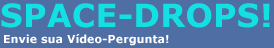 Space Drops - V�deo-Perguntas